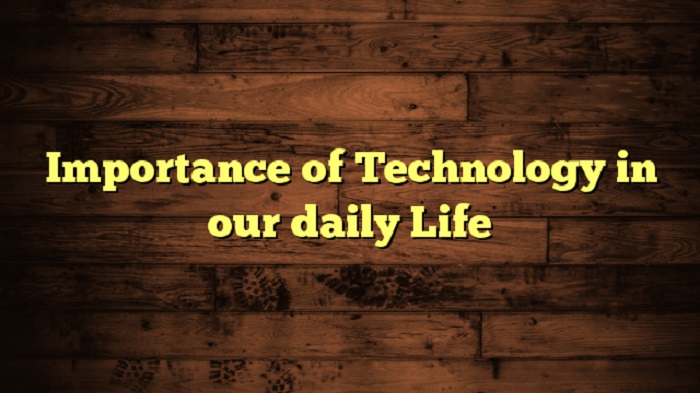Importance-of-Technology-in-our-daily-Life