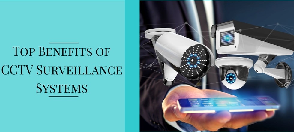 Top Benefits of CCTV Surveillance Systems