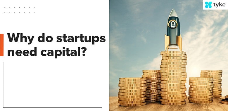 Why do startups need capital