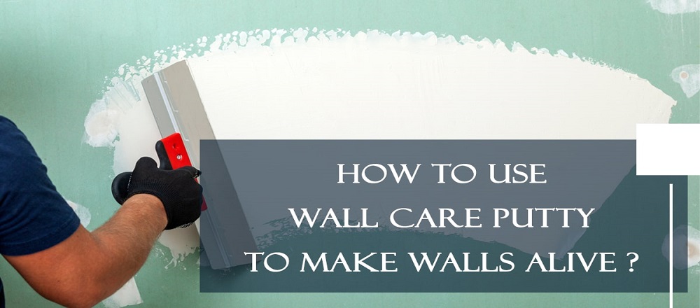 extend the life of Paint on Walls with the use of Wall Putty