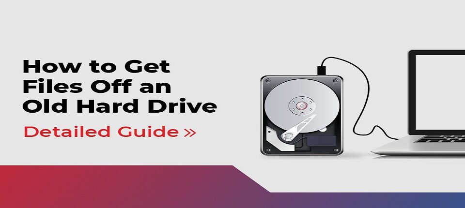 Get Files Off an Old Hard Drive