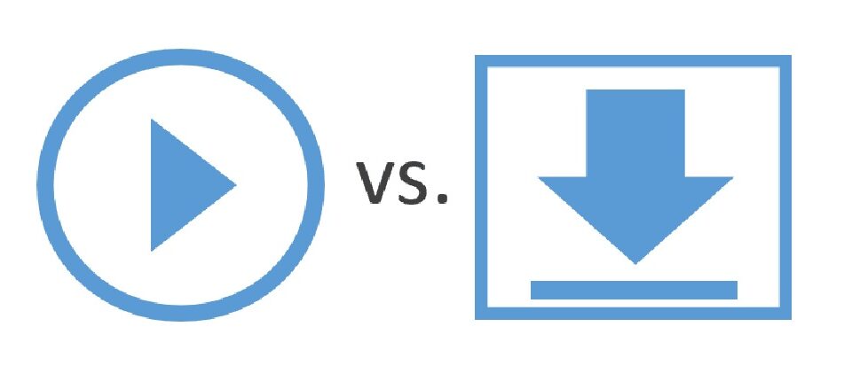 Streaming vs Downloading