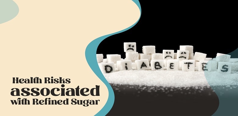 Understanding the Health Risks associated with Refined Sugar Consumption